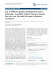 Research paper thumbnail of Use of different genetic predisposition score techniques to predict muscle mass and muscle function over the adult life span in Flemish Caucasians