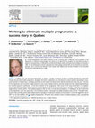 Research paper thumbnail of Working to eliminate multiple pregnancies: a success story in Québec