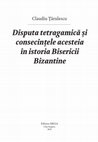 Research paper thumbnail of Disputa tetragamică și consecinţele acesteia în istoria Bisericii Bizantine