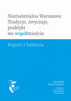 Research paper thumbnail of Niematerialna Warszawa: Tradycje, zwyczaje, praktyki we współmieście. Raport z badania