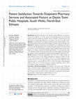 Research paper thumbnail of Patient Satisfaction Towards Outpatient Pharmacy Services and Associated Factors at Dessie Town Public Hospitals, South Wollo, North-East Ethiopia