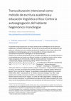 Research paper thumbnail of Transculturación intencional como método de escritura académica y educación lingüística crítica: Contra la autosegregación del hablante hegemónico monolingüe