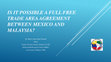 Research paper thumbnail of Is It Possible a Full Free Trade Area Agreement between Mexico and Malaysia?