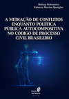 Research paper thumbnail of A MEDIAÇÃO DE CONFLITOS ENQUANTO POLÍTICA PÚBLICA AUTOCOMPOSITIVA NO CÓDIGO DE PROCESSO CIVIL BRASILEIRO