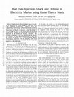 Research paper thumbnail of Bad Data Injection Attack and Defense in Electricity Market Using Game Theory Study