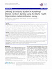 Research paper thumbnail of Defining the malaria burden in Nchelenge District, northern Zambia using the World Health Organization malaria indicators survey