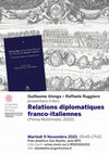 Research paper thumbnail of 2021, November 9th, 15h45-17h15: G. Alonge and R. Ruggero, "Relations diplomatiques franco-italiennes dans l'Europe de la première modernité"