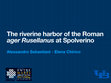 Research paper thumbnail of The riverine harbor of the Roman ager Rusellanus at Spolverino