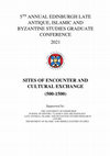 Research paper thumbnail of 5th Annual Edinburgh Late Antique, Islamic and Byzantine Studies Graduate Conference 2021: Sites of Encounter and Cultural Exchange (500–1500)