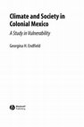 Research paper thumbnail of Climate and society in colonial Mexico: a study in vulnerability