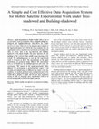 Research paper thumbnail of A simple and cost effective data acquisition system for mobile satellite experimental work under tree-shadowed and building-shadowed