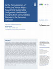 Research paper thumbnail of Sarmiento Barletti JP, Begert B and Guerra Loza MA. 2021. 'Is the Formalization of Collective Tenure Rights Supporting Sustainable Indigenous Livelihoods? Insights from Comunidades Nativas in the Peruvian Amazon', International Journal of the Commons 15(1): 381–394.