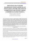 Research paper thumbnail of INFLUENCE OF ICT-BASED TECHNOLOGY INNOVATIONS ON ICT INNOVATION AND THE CREATION OF COMPETITIVE ADVANTAGE AMONG COMMERCIAL BANKS IN KENYA