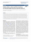 Research paper thumbnail of Online ethics: where will the interface of mental health and the internet lead us?