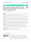 Research paper thumbnail of Older persons’ thoughts about death and dying and their experiences of care in end-of-life: a qualitative study