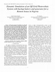 Research paper thumbnail of Dynamic Simulation of an Off Grid Photovoltaic System with backup battery and generator for a Remote house in Nigeria