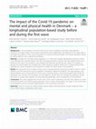 Research paper thumbnail of The impact of the Covid-19 pandemic on mental and physical health in Denmark – a longitudinal population-based study before and during the first wave