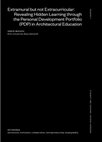 Research paper thumbnail of Extramural but not Extracurricular: Revealing Hidden Learning through the Personal Development Portfolio (PDP) in Architectural Education.