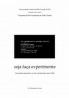 Research paper thumbnail of Seja faça experimente : enunciados imperativos na arte contemporânea (anos 2000)