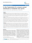 Research paper thumbnail of In silico fragmentation for computer assisted identification of metabolite mass spectra