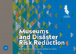 Research paper thumbnail of Museums and Disaster Risk Reduction: Building resilience in museums, society and nature