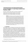 Research paper thumbnail of Art Experiments and Cultural Preservation during a Pandemic: A Case Study Lembah Gana Festival in 2020