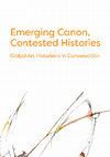 Research paper thumbnail of Emerging Canon, Contested Histories: Global Art Historians in Conversation