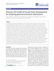 Research paper thumbnail of Toward a 3D model of human brain development for studying gene/environment interactions