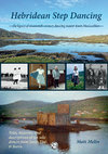 Research paper thumbnail of Hebridean Step Dancing. The legacy of nineteenth-century dancing master Ewen MacLachlan