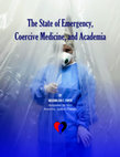 Research paper thumbnail of The State of Emergency, Coercive Medicine, and Academia