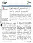 Research paper thumbnail of Specific protein labeling with caged fluorophores for dual-color imaging and super-resolution microscopy in living cells† †Electronic supplementary information (ESI) available. See DOI: 10.1039/c6sc02088g Click here for additional data file