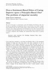 Research paper thumbnail of Does a Sentiment‐Based Ethics of Caring Improve upon a Principles‐Based One? The problem of impartial morality