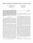 Research paper thumbnail of Random Sampling for Bandlimited Signals on Product Graphs