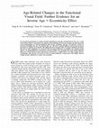 Research paper thumbnail of Age-Related Changes in the Functional Visual Field: Further Evidence for an Inverse Age x Eccentricity Effect