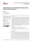 Research paper thumbnail of A New Theory on the Origin and Nature of the Fine Structure Constant