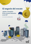 Research paper thumbnail of El negocio del rescate - ¿Quién se beneficia de los rescates bancarios en la UE?