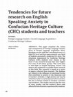 Research paper thumbnail of Tendencies for Future Research on English Speaking Anxiety in Confucian Heritage Culture (CHC) Students and Teachers