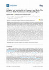 Research paper thumbnail of Religion and Spirituality in Pregnancy and Birth: The Views of Birth Practitioners in Southeast Nigeria