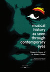 Research paper thumbnail of Musical History as Seen Through Contemporary Eyes: Essays in Honor of H. Robert Cohen