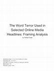 Research paper thumbnail of The Word Terror Used in Selected Online Media Headlines: Framing Analysis