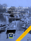 Research paper thumbnail of El Canal Nacional, El Canal de Chalco y el Canal de Cuemanco. Por el Derecho Humano al agua y un medio ambiente sustentable