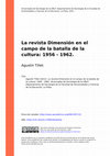 Research paper thumbnail of La revista Dimensión en el campo de la batalla de la cultura: 1956 - 1962