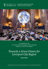 Research paper thumbnail of Towards a Green Future for Liverpool City Region