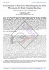 Research paper thumbnail of Classification of Four Class Motor Imagery and Hand Movements for Brain Computer Interface