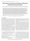 Research paper thumbnail of MIA: Metric Importance Analysis for Big Data Workload Characterization