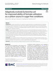 Research paper thumbnail of Adaptively evolved Escherichia coli for improved ability of formate utilization as a carbon source in sugar-free conditions