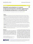 Research paper thumbnail of Metabolic perturbations in mutants of glucose transporters and their applications in metabolite production in Escherichia coli