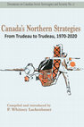 Research paper thumbnail of Canada’s Northern Strategies: From Trudeau to Trudeau, 1970-2020