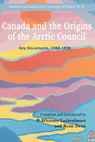 Research paper thumbnail of Canada and the Origins of the Arctic Council: Key Documents, 1988-1998