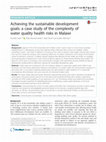 Research paper thumbnail of Achieving the sustainable development goals: a case study of the complexity of water quality health risks in Malawi